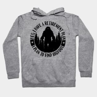 Bigfoot Silhouette Retirement Plan Sasquatch Hoodie